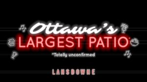 Graphic image promoting Ottawa's Largest Patio at Lansdowne - unconfirmed